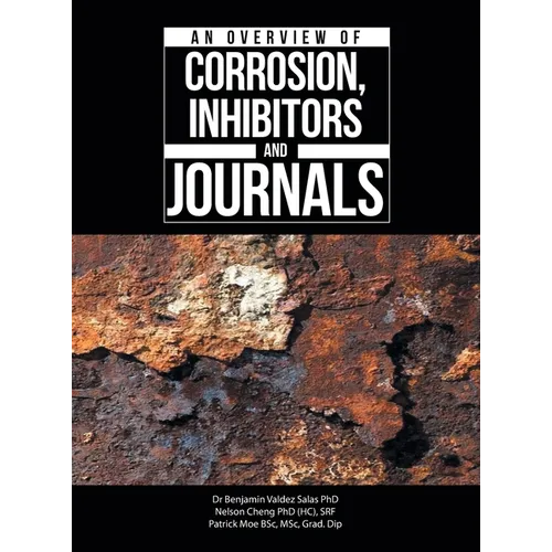 An Overview of Corrosion, Inhibitors and Journals - Hardcover
