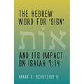The Hebrew Word for 'sign' and its Impact on Isaiah 7: 14
