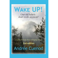 Wake Up!: Our Old Beliefs Don't Work Anymore!