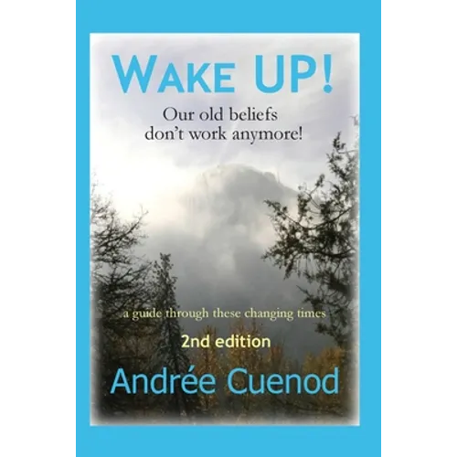 Wake Up!: Our Old Beliefs Don't Work Anymore!