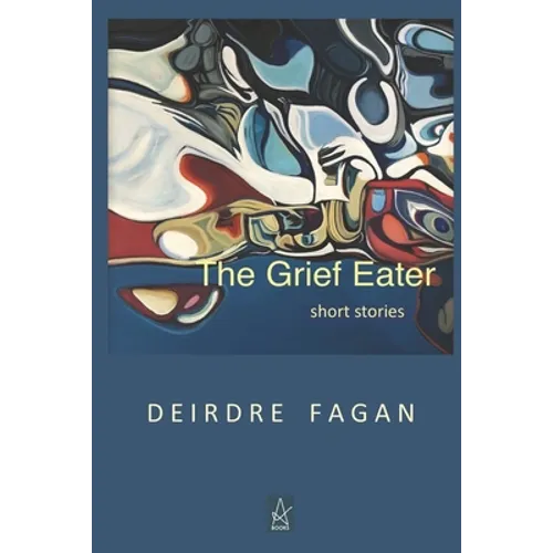 The Grief Eater: Short Stories