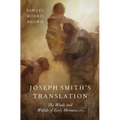 Joseph Smith's Translation: The Words and Worlds of Early Mormonism