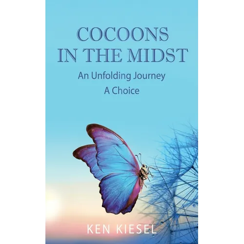 Cocoons In The Midst: An Unfolding Journey A Choice