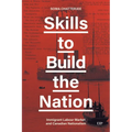 Skills to Build the Nation: Immigrant Labour Market and Canadian Nationalism