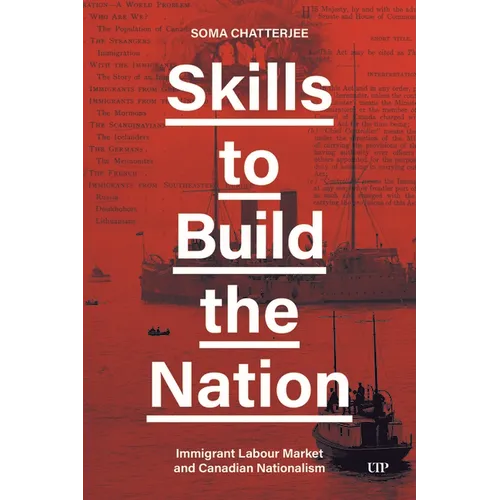 Skills to Build the Nation: Immigrant Labour Market and Canadian Nationalism