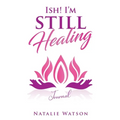 ISH! I'm Still Healing Journal