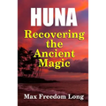 Huna, Recovering the Ancient Magic