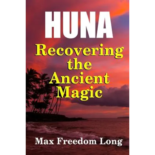 Huna, Recovering the Ancient Magic