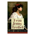 Frau Jenny Treibel - Wo sich Herz zum Herzen findt: Einblick in die bürgerliche Gesellschaft des 19. Jahrhunderts