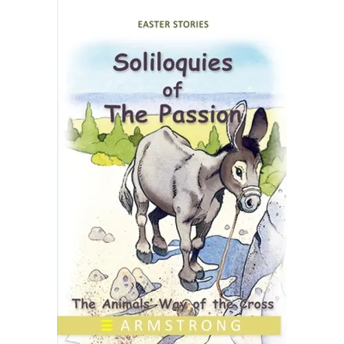 Soliloquies of the Passion: The Animals' Way of the Cross