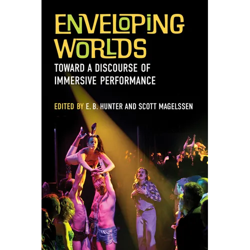 Enveloping Worlds: Toward a Discourse of Immersive Performance