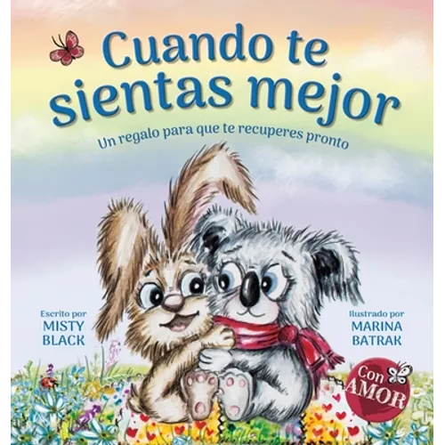 Cuando te sientas mejor: Un regalo para que te recuperes pronto (When You Feel Better Spanish Edition)