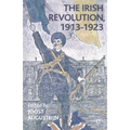 The Irish Revolution, 1913-1923