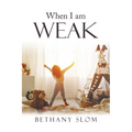 When I Am Weak