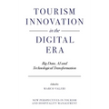 Tourism Innovation in the Digital Era: Big Data, AI and Technological Transformation