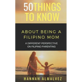 50 Things to Know about Being a Filipino Mom: A Different Perspective on Filipino Parenting