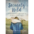 Securely Held: Finding Significance and Security in the Shelter of God's Embrace