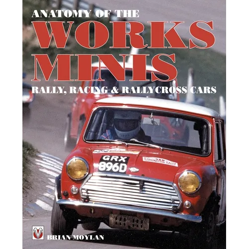 Anatomy of the Works Minis: Rally, Racing & Rallycross Cars