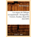 Les Nègres de l'Afrique Sus-Équatoriale: Senégambie, Guinée, Soudan, Haut-Nil (Éd.1889)