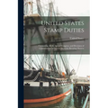 United States Stamp Duties: Containing all the Acts of Congress, and Decisions of Commissioner of Internal Revenue Relating Thereto