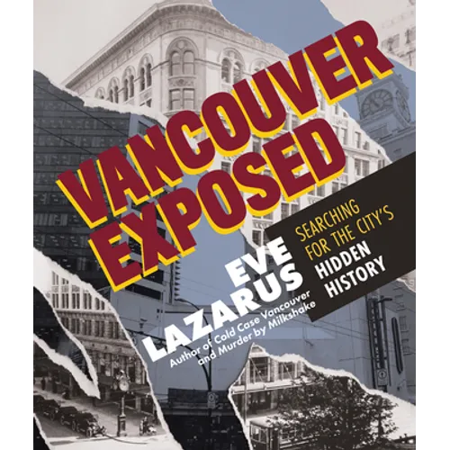 Vancouver Exposed: Searching for the City's Hidden History