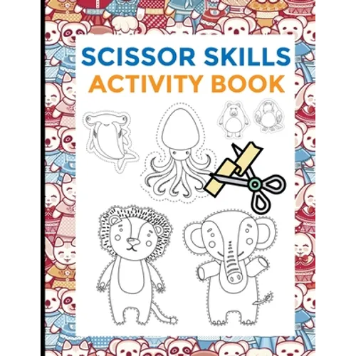 Scissor Skills Activity Book: Preschool Scissors Workbooks - Cutting Skills development for toodlers - preschoolers - 2 in 1 - 74 designs - animals