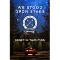 We Stood Upon Stars: Finding God in Lost Places