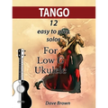 Tango: 12 easy to play solos for Low G Ukulele