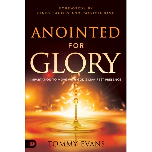 Anointed for Glory: Impartation to Move with God's Manifest Presence
