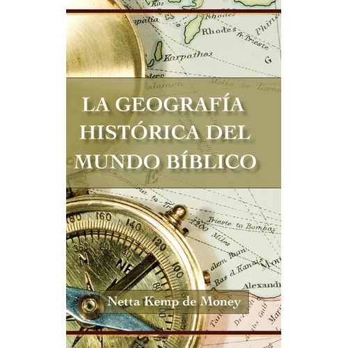 La Geografía Histórica del Mundo Bíblico
