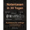 Notenlesen in 30 Tagen: Musiktheorie für Anfänger - mit Übungsaufgaben und Online-Audiobeispielen
