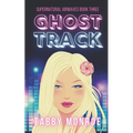 Ghost Track: A Paranormal Rom Com