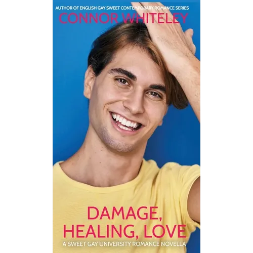 Damage, Healing, Love: A Sweet Gay University Romance Novella