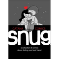 Snug: A Collection of Comics about Dating Your Best Friend