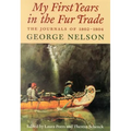 My First Years in the Fur Trade: The Journals of 1802-1804