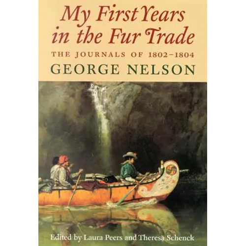 My First Years in the Fur Trade: The Journals of 1802-1804