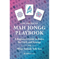 The American Mah Jongg Playbook: A Beginner's Guide to Rules, the Card, and Strategy (And What Nobody Tells You)