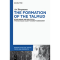 The Formation of the Talmud: Scholarship and Politics in Yitzhak Isaac Halevy's Dorot Harishonim