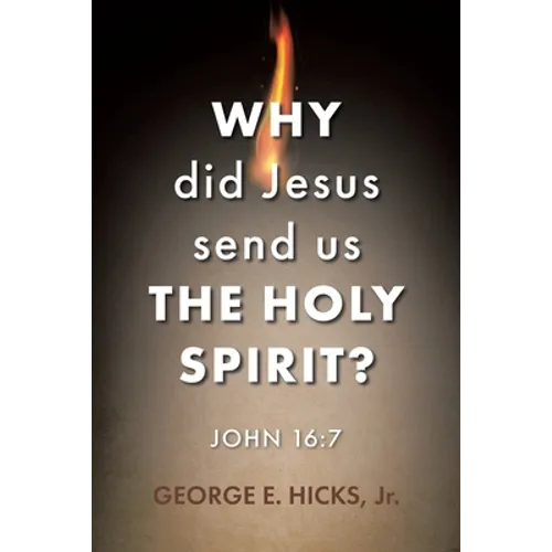 Why Did Jesus Send Us the Holy Spirit?: John 16:7