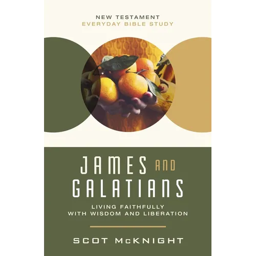 James and Galatians: Living Faithfully with Wisdom and Liberation