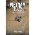 Vietnam 1972: A Time Best Forgotten