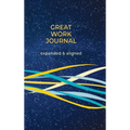 Great Work Journal Expanded and Aligned