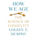 How We Age: The Science of Longevity