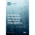 Biodiversity of Vegetation and Flora in Tropical Africa