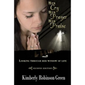 Her Cry Her Prayer Her Praise: Looking Through Her Window of Life