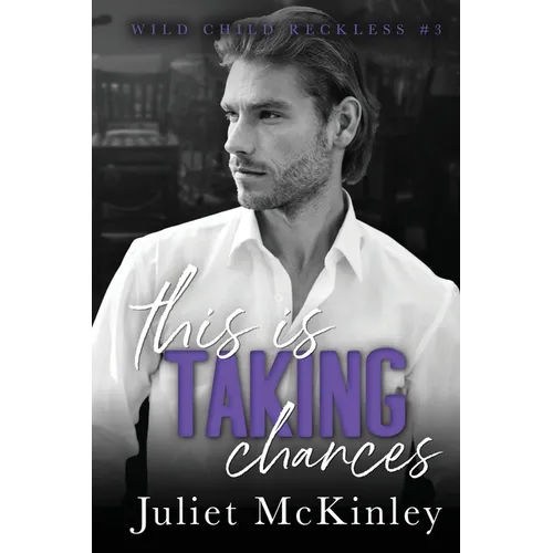 This is Taking Chances: Wild Child Reckless Book Three