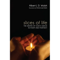 Slices of Life: The Drama of God's Grace in Poem and Portrait