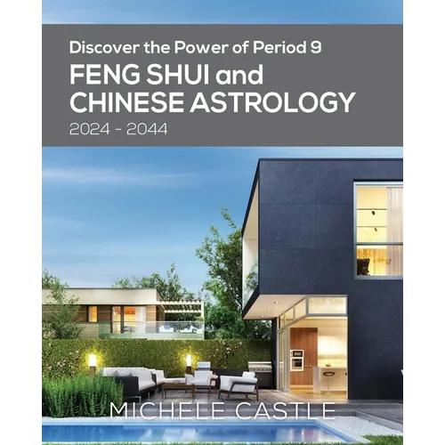 Discover the Power of Period 9: Feng Shui and Chinese Astrology 2024-2044