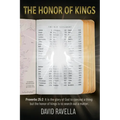 The Honor of Kings: It is the glory of God to conceal a thing: but the honor of kings is to search out a matter