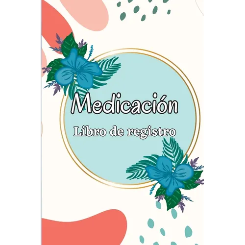 Cuaderno de medicación: Planificador de administración de medicamentos de lunes a domingo y libro de registro Libro de tabla de medicamentos diarios d